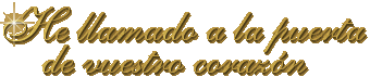 He llamado a la puerta de vuestro corazon