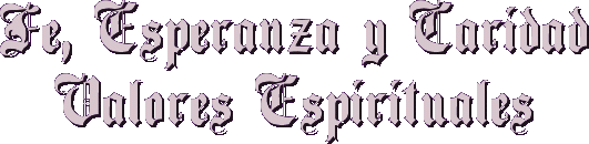 FE, ESPERANZA Y CARIDAD Valores espirituales